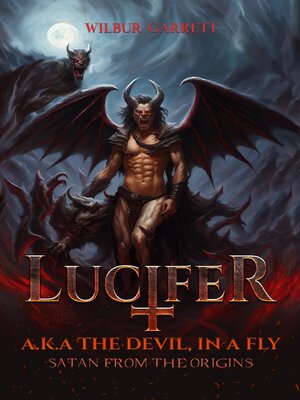 cover image of Lucifer, a.K.A the Devil, in a Fly